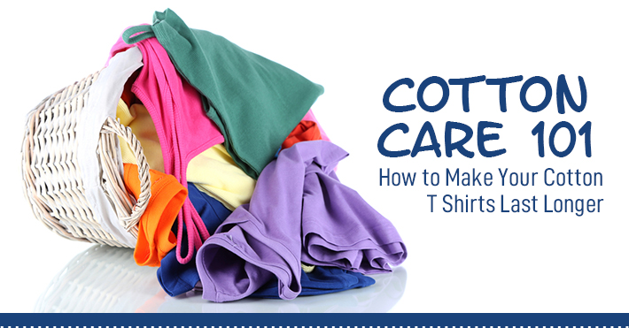 Cotton Care 101: How to Make Your Cotton T shirts Last Longer